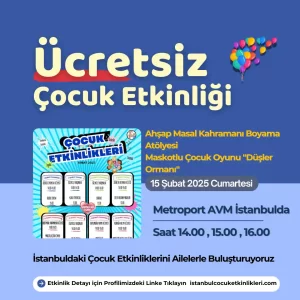 İstanbulda Bu Hafta Ücretsiz Çocuk Etkinlikleri | 10 Şubat - 16 Şubat 2 metroport avm15 subat Maskotlu Cocuk Oyunu Dusler Ormani